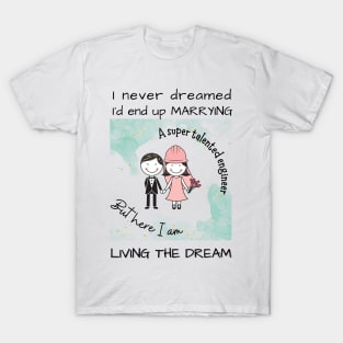 Marrying A Super Talented Engineer T-Shirt